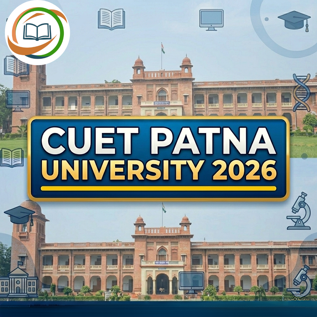 CUET Patna University 2026 – Admission Process, Courses, Eligibility & Cutoff
