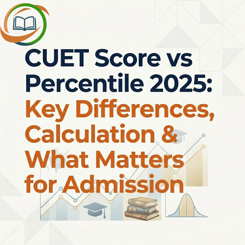 CUET Score vs Percentile 2025: Key Differences, Calculation & What Matters for Admission
