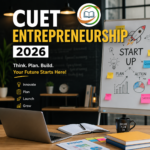 CUET Entrepreneurship 2026: Removed from Exam — Alternatives, GAT Strategy & Impact Guide