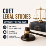 CUET Legal Studies Difficulty Level 2026: Unit-Wise Paper Analysis, Student Reactions & Complete Scoring Strategy