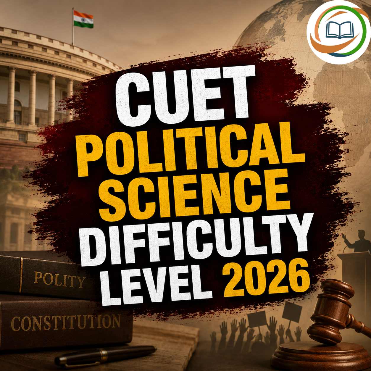 CUET Political Science Difficulty Level 2026: Unit-Wise Paper Analysis, Student Reviews & Scoring Strategy