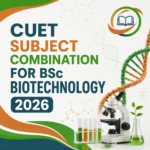 CUET Subject Combination for BSc Biotechnology 2026