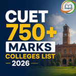 CUET 750+ Marks Colleges List 2026