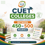 CUET Colleges for Students Scoring Between 450–500 Marks